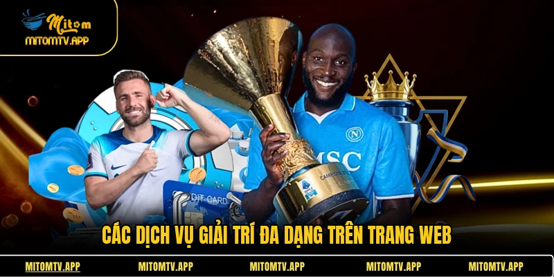 Các dịch vụ giải trí đa dạng trên trang web